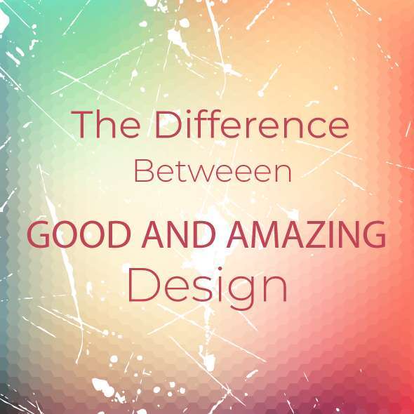 good and amazing design difference